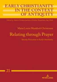 Relating through Prayer : Identity Formation in Early Christianity. Dissertationsschrift (Early Christianity in the Context of Antiquity .21) （2019. 340 S. 230 mm）
