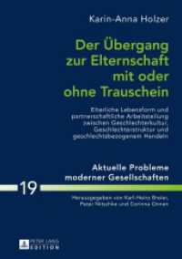 Der Übergang zur Elternschaft mit oder ohne Trauschein (Aktuelle Probleme moderner Gesellschaften / Contemporary Problems of Modern Societies .19) （2016. 413 S. 210 mm）
