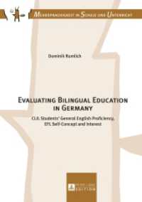 Evaluating Bilingual Education in Germany : CLIL Students' General English Proficiency, EFL Self-Concept and Interest. Dissertationsschrift (Mehrsprachigkeit in Schule und Unterricht .15) （2016. 582 S. 96 Abb. 210 mm）