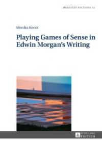 Playing Games of Sense in Edwin Morgan's Writing (Mediated Fictions .12) （2016. 218 S. 210 mm）
