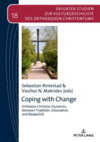 Coping with Change : Orthodox Christian Dynamics between Tradition, Innovation,and Realpolitik (Erfurter Studien zur Kulturgeschichte des Orthodoxen Christentums 18) （2020. 266 S. 5 Abb. 210 mm）