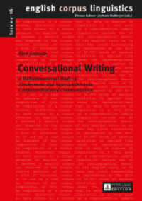 Conversational Writing : A Multidimensional Study of Synchronous and Supersynchronous Computer-Mediated Communication. Dissertationsschrift (English Corpus Linguistics .16) （2016. 353 S. 210 mm）