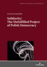 Solidarity: The Unfulfilled Project of Polish Democracy (Studies in Political Transition 13) （2019. 352 S. 210 mm）