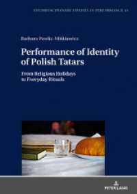 Performance of Identity of Polish Tatars : From Religious Holidays to Everyday Rituals (Interdisciplinary Studies in Performance .13) （2018. 290 S. 110 Abb. 210 mm）