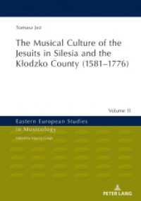 The Musical Culture of the Jesuits in Silesia and the Klodzko County (1581-1776) (Eastern European Studies in Musicology .11) （2019. X, 516 S. 12 Abb. 210 mm）