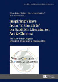 Inspiring Views from "a' the airts" on Scottish Literatures, Art and Cinema : The First World Congress of Scottish Literatures in Glasgow 2014 (Scottish Studies International 41) （2017. VIII, 430 S. 4 Abb. 210 mm）