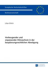 Vorbeugender und anpassender Klimaschutz in der bauplanungsrechtlichen Abwägung : Dissertationsschrift (Europäische Hochschulschriften Recht .5831) （2016. 261 S. 210 mm）