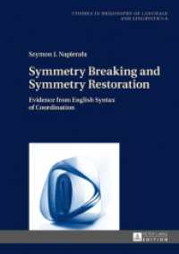 Symmetry Breaking and Symmetry Restoration : Evidence from English Syntax of Coordination (Studies in Philosophy of Language and Linguistics .6) （2017. 170 S. 210 mm）