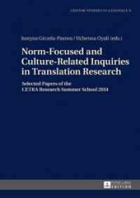 Norm-Focused and Culture-Related Inquiries in Translation Research : Selected Papers of the CETRA Research Summer School 2014 (Gdansk Studies in Language .8) （2017. 238 S. 5 Abb. 210 mm）