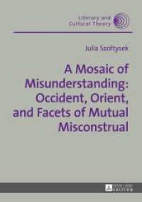 A Mosaic of Misunderstanding: Occident, Orient, and Facets of Mutual Misconstrual (Literary and Cultural Theory .47) （2016. 212 S. 12 Abb. 210 mm）