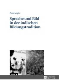 Sprache und Bild in der indischen Bildungstradition : Zur geschichtlichen Entwicklung philologischer und performativer indischer Lehr- und Lernformen... （2016. XVIII, 390 S. 210 mm）