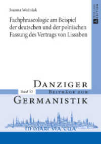 Fachphraseologie am Beispiel der deutschen und der polnischen Fassung des Vertrags von Lissabon (Danziger Beiträge zur Germanistik .52) （2016. 312 S. 210 mm）
