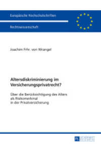 Altersdiskriminierung im Versicherungsprivatrecht? (Europäische Hochschulschriften / European University Studies/Publications Universitaires Européenne Bd.) （2016. 250 S. 210 mm）