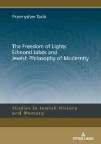 The Freedom of Lights: Edmond Jabès and Jewish Philosophy of Modernity (Studies in Jewish History and Memory .12) （2019. 406 S. 210 mm）