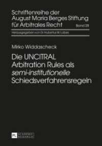 Die UNCITRAL Arbitration Rules als "semi-institutionelle" Schiedsverfahrensregeln : Masterarbeit (Schriftenreihe der August Maria Berges Stiftung für Arbitrales Recht .28) （2016. XX, 122 S. 210 mm）