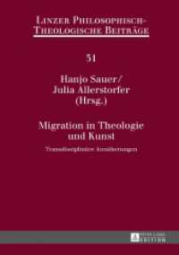 Migration in Theologie und Kunst : Transdisziplinäre Annäherungen (Linzer Philosophisch-Theologische Beiträge .31) （2017. 182 S. 19 Abb. 210 mm）