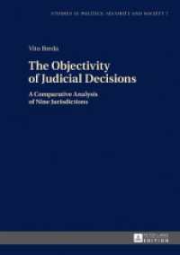 The Objectivity of Judicial Decisions : A Comparative Analysis of Nine Jurisdictions (Studies in Politics, Security and Society .7) （2016. 135 S. 1 Abb. 210 mm）