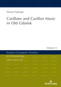 Carillons and Carillon Music in Old Gdansk (Eastern European Studies in Musicology .13) （2019. 438 S. 137 Abb. 210 mm）
