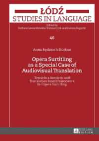 Opera Surtitling as a Special Case of Audiovisual Translation : Towards a Semiotic and Translation Based Framework for Opera Surtitling (Lodz Studies in Language 46) （2016. 251 S. 11 Abb. 210 mm）