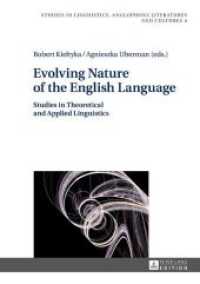 Evolving Nature of the English Language : Studies in Theoretical and Applied Linguistics (Studies in Linguistics, Anglophone Literatures and Cultures .4) （2016. 274 S. 4 Abb. 210 mm）