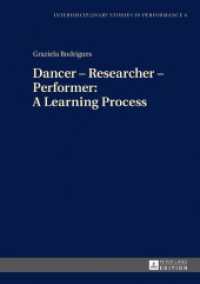 Dancer - Researcher - Performer: A Learning Process (Interdisciplinary Studies in Performance .6) （2017. 224 S. 157 Abb. 210 mm）