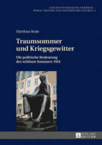 Traumsommer und Kriegsgewitter : Die politische Bedeutung des schönen Sommers 1914. Dissertationsschrift (Geschichtsdidaktik diskursiv - Public History und Historisches Denken .2) （2016. 344 S. 21 Abb. 210 mm）