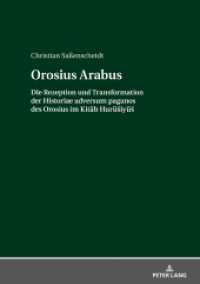 Orosius Arabus : Die Rezeption und Transformation der Historiae adversum paganos des Orosius im Kitab Hurusiyus. Dissertationsschrift （2018. 258 S. 27 Abb. 210 mm）