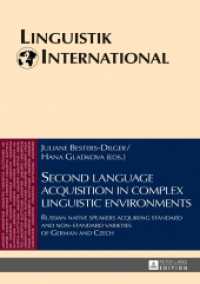 Second language acquisition in complex linguistic environments : Russian native speakers acquiring standard and non-standard varieties of German and Czech (Linguistik International .38) （2016. 330 S. 53 Abb. 210 mm）