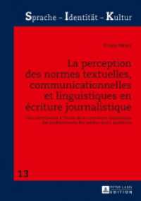 La perception des normes textuelles, communicationnelles et linguistiques en écriture journalistique (Sprache - Identität - Kultur .13) （2017. 347 S. 9 Abb. 210 mm）