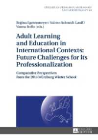 Adult Learning and Education in International Contexts: Future Challenges for its Professionalization (Studien zur Pädagogik, Andragogik und Gerontagogik / Studies in Pedagogy, Andragogy, and Gerontagogy .6) （2017. 216 S. 13 Abb. 210 mm）