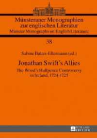 Jonathan Swift's Allies : The Wood's Halfpence Controversy in Ireland, 1724-1725. Second revised and augmented edition (Münsteraner Monographien zur englischen Literatur / Münster Monographs on English Literature 38) （2017. 538 S. 1 Abb. 210 mm）