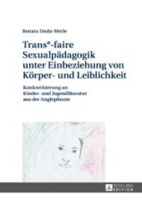 Trans-faire Sexualpädagogik unter Einbeziehung von Körper- und Leiblichkeit : Konkretisierung an Kinder- und Jugendliteratur aus der Anglophonie. Dissertationsschrift （2016. 324 S. 210 mm）
