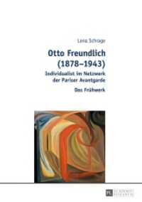 Otto Freundlich (1878-1943) : Individualist im Netzwerk der Pariser Avantgarde - Das Frühwerk. Dissertationsschrift （2016. 350 S. 52 Abb. 210 mm）