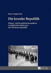 Die kranke Republik : Körper- und Krankheitsmetaphern in politischen Diskursen der Weimarer Republik. Dissertationsschrift （2016. XIV, 322 S. 5 Abb. 210 mm）