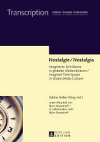 Nostalgie / Nostalgia : Imaginierte Zeit-Räume in globalen Medienkulturen / Imagined Time-Spaces in Global Media Cultures (Transcription .9) （2016. 286 S. 47 Abb. 210 mm）