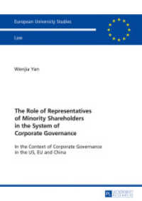 The Role of Representatives of Minority Shareholders in the System of Corporate Governance : In the Context of Corporate Governance in the US, EU and China. Dissertationsschrift (Europäische Hochschulschriften Recht .5909) （2016. XLVII, 176 S. 210 mm）