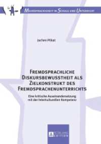 Fremdsprachliche Diskursbewusstheit als Zielkonstrukt des Fremdsprachenunterrichts : Eine kritische Auseinandersetzung mit der Interkulturellen Kompetenz. Dissertationsschrift (Mehrsprachigkeit in Schule und Unterricht .16) （2016. 336 S. 4 Abb. 210 mm）