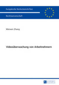 Videoüberwachung von Arbeitnehmern : Dissertationsschrift (Europäische Hochschulschriften Recht .5969) （2018. XXVI, 182 S. 210 mm）