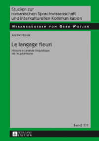 Le langage fleuri : Histoire et analyse linguistique de l'euphémisme (Studien zur romanischen Sprachwissenschaft und interkulturellen Kommunikation 111) （2016. 256 S. 3 Abb. 210 mm）