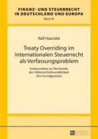 Treaty Overriding im Internationalen Steuerrecht als Verfassungsproblem : Insbesondere zur Reichweite der Völkerrechtsfreundlichkeit des Grundgesetzes. Dissertationsschrift (Finanz- und Steuerrecht in Deutschland und Europa .36) （2016. 277 S. 210 mm）