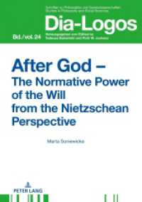 After God - The Normative Power of the Will from the Nietzschean Perspective (Dia-Logos 24) （2018. 278 S. 210 mm）