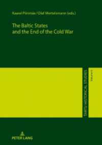 The Baltic States and the End of the Cold War (Tartu Historical Studies .6) （2018. 356 S. 210 mm）