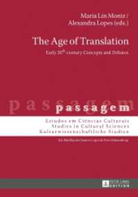 The Age of Translation : Early 20th-century Concepts and Debates (passagem .11) （2017. 254 S. 10 Abb. 210 mm）