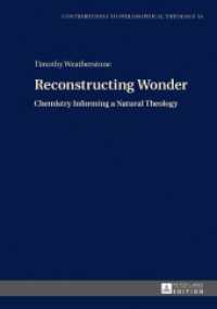 Reconstructing Wonder : Chemistry Informing a Natural Theology. Dissertationsschrift (Contributions to Philosophical Theology .14) （2017. 188 S. 5 Abb. 210 mm）