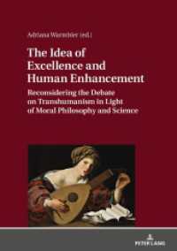 The Idea of Excellence and Human Enhancement : Reconsidering the Debate on Transhumanism in Light of Moral Philosophy and Science （2018. 332 S. 1 Abb. 210 mm）