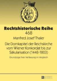 Die Domkapitel der Reichskirche vom Wiener Konkordat bis zur Säkularisation (1448-1803) : Grundzüge ihrer Verfassung im Vergleich. Dissertationsschrift (Rechtshistorische Reihe .468) （2017. 628 S. 210 mm）