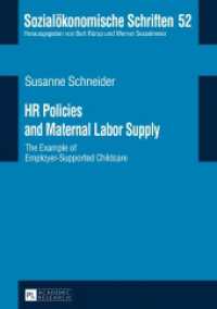 HR Policies and Maternal Labor Supply : The Example of Employer-Supported Childcare. Dissertationsschrift (Sozialökonomische Schriften .52) （2017. 220 S. 43 Abb. 210 mm）