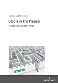 Utopia in the Present : Cultural Politics and Change （2018. 206 S. 2 Abb. 210 mm）