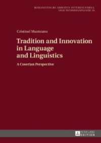 Tradition and Innovation in Language and Linguistics : A Coserian Perspective (Romanistische Arbeiten interkulturell und interdisziplinär .19) （2017. 206 S. 210 mm）