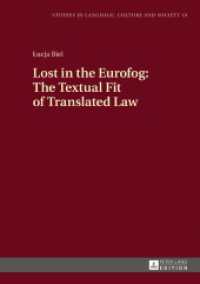 Lost in the Eurofog: The Textual Fit of Translated Law : Second Revised Edition (Studies in Language, Culture and Society .10) （2017. 348 S. 49 Abb. 210 mm）